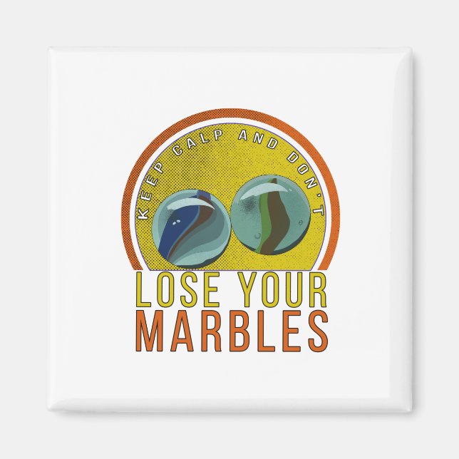 Keep Calm and Don't Lose Your Marbles Magnet (Front)