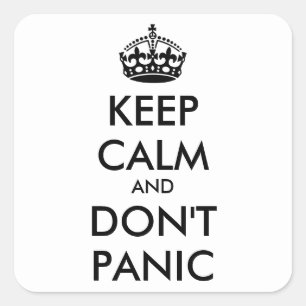 Keep Calm AND DON'T PANIC- personalized text Square Sticker