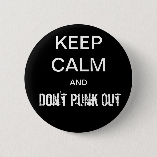 Keep Calm and Don't Punk Out 2 Inch Round Button (Front)
