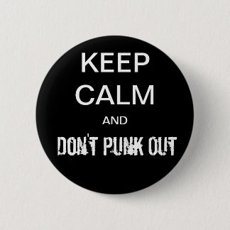 Keep Calm and Don't Punk Out 2 Inch Round Button