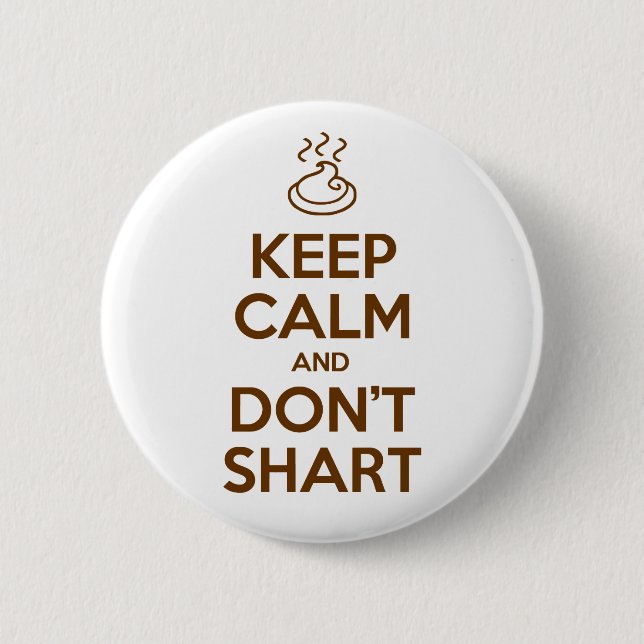Keep Calm and Don't Shart 2 Inch Round Button (Front)
