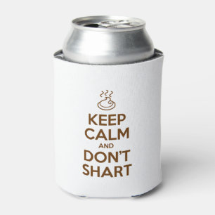 Keep Calm and Don't Shart Can Cooler
