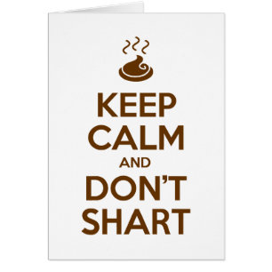 Keep Calm and Don't Shart Greeting Card