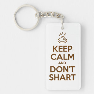 Keep Calm and Don't Shart Keychain