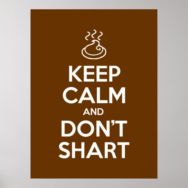 Keep Calm and Don't Shart Poster (Front)