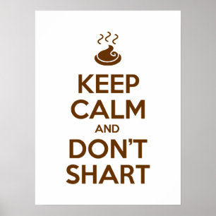 Keep Calm and Don't Shart Poster