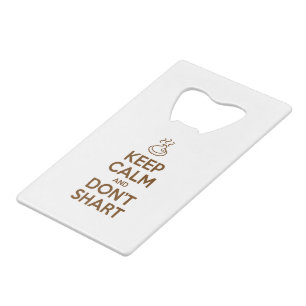 Keep Calm and Don't Shart Wallet Bottle Opener
