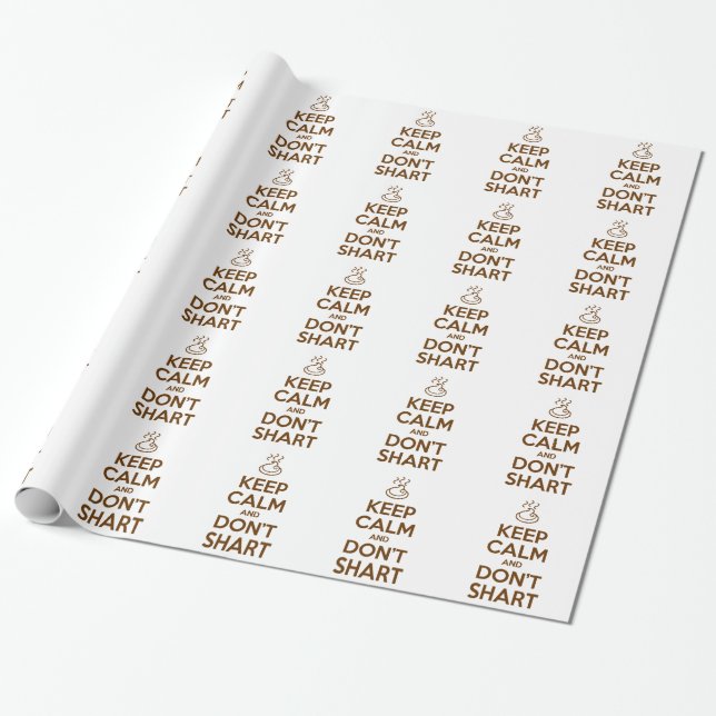 Keep Calm and Don't Shart Wrapping Paper (Unrolled)