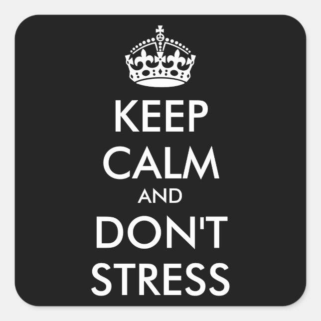 Keep Calm AND DON'T STRESS - personalized text Square Sticker (Front)