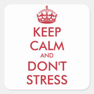 Keep Calm and DON'T STRESS - personalized text Square Sticker