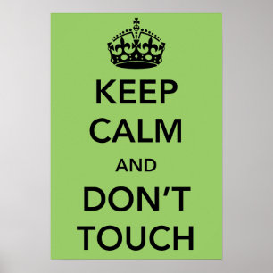 Keep Calm and Don't Touch Poster