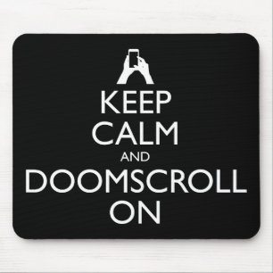Keep Calm And Doomscroll On Mouse Pad
