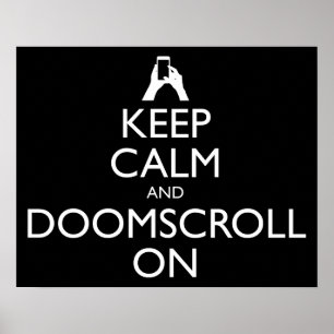 Keep Calm And Doomscroll On Poster