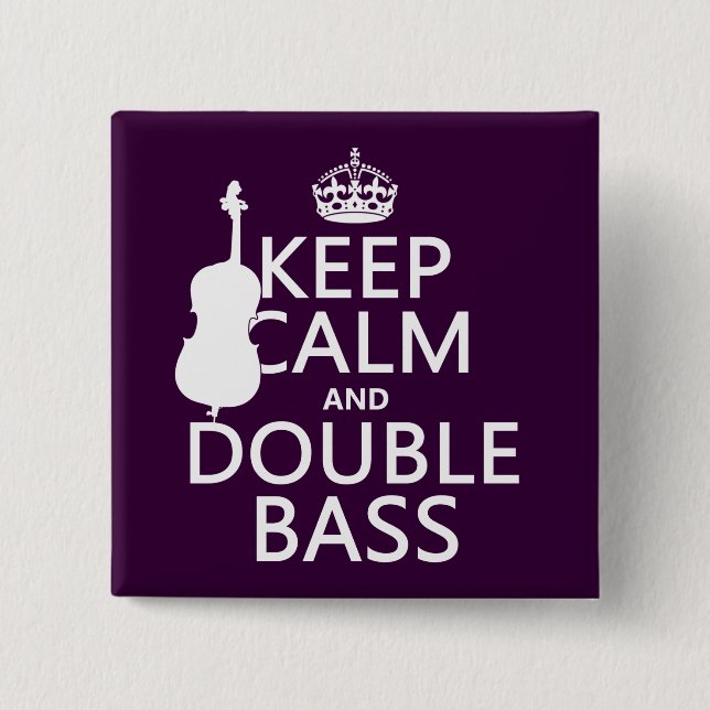 Keep Calm and Double Bass (any background colour) 2 Inch Square Button (Front)