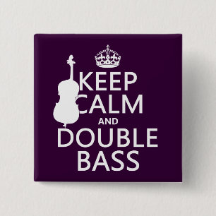 Keep Calm and Double Bass (any background colour) 2 Inch Square Button