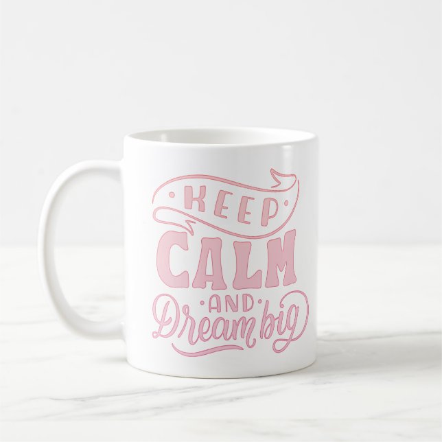 KEEP CALM AND DREAM BIG COFFEE MUG (Left)