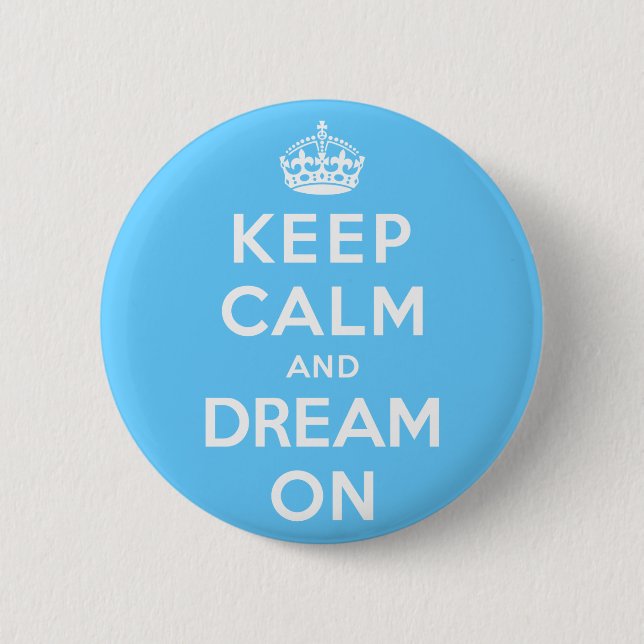 Keep Calm and Dream On 2 Inch Round Button (Front)