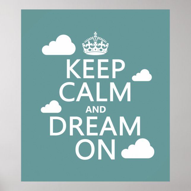 Keep Calm and Dream On (clouds) - all colours Poster (Front)
