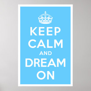 Keep Calm and Dream On Poster