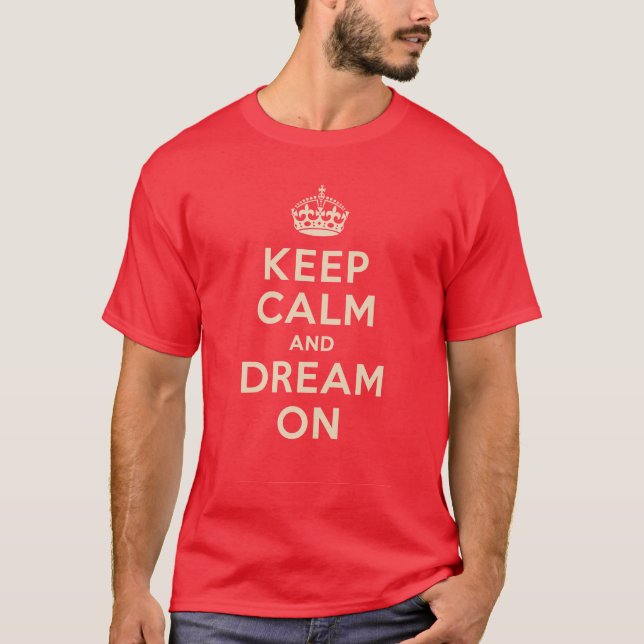 "Keep Calm and Dream On"  T-Shirt (Front)
