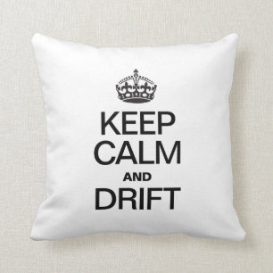 KEEP CALM AND DRIFT THROW PILLOW