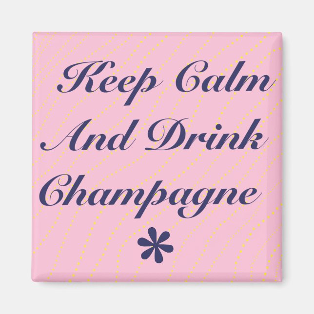Keep Calm and Drink Champagne Pink Magnet (Front)