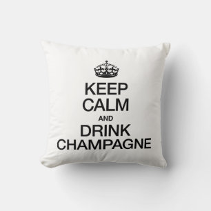KEEP CALM AND DRINK CHAMPAGNE THROW PILLOW