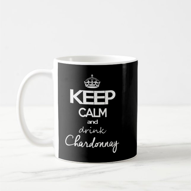 Keep Calm And Drink Chardonnay T-Shirt Gift For Wi Coffee Mug (Left)