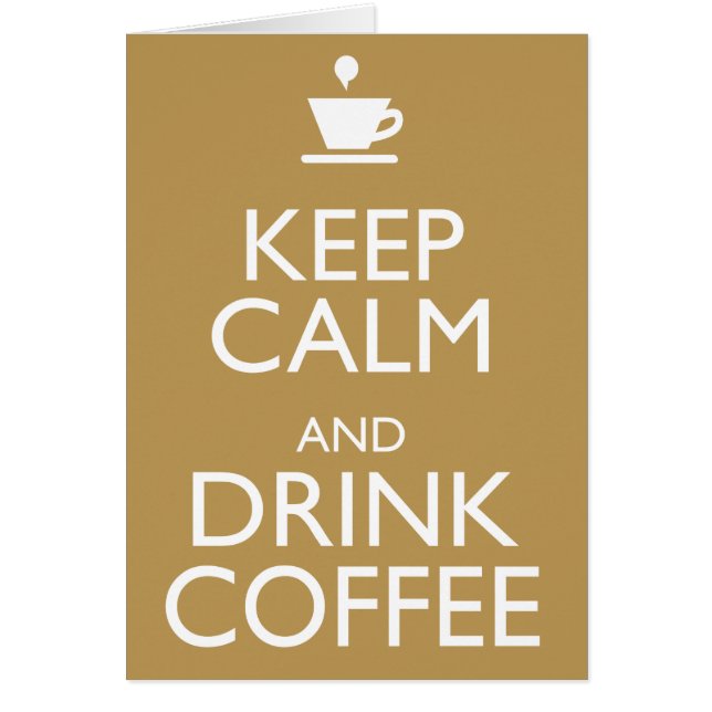 KEEP CALM AND DRINK COFFEE (Front)