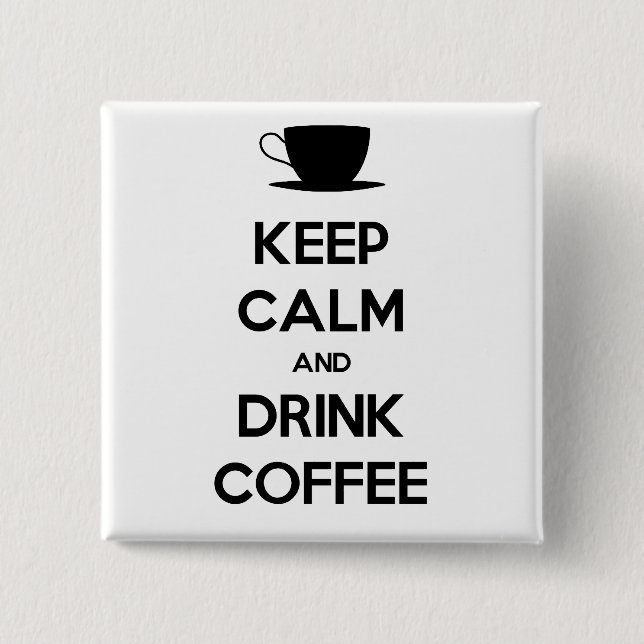 Keep Calm and Drink Coffee 2 Inch Square Button (Front)