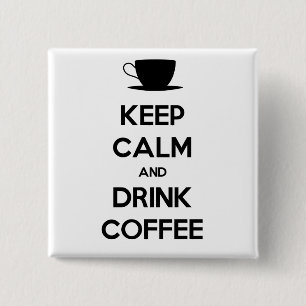 Keep Calm and Drink Coffee 2 Inch Square Button