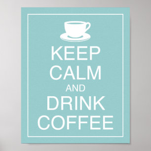 Keep Calm and Drink Coffee Art Poster Print