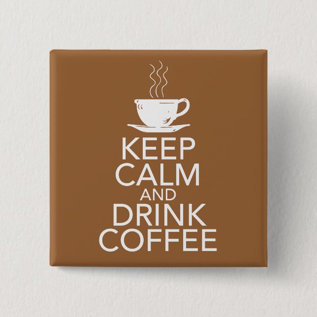 Keep Calm and Drink Coffee Gift Items 2 Inch Square Button (Front)