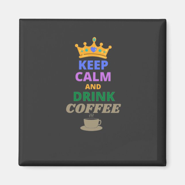 KEEP CALM AND DRINK COFFEE    MAGNET (Front)
