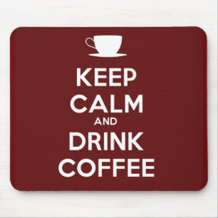 Keep Calm and Drink Coffee Mouse Pad