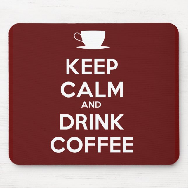 Keep Calm and Drink Coffee Mouse Pad (Front)