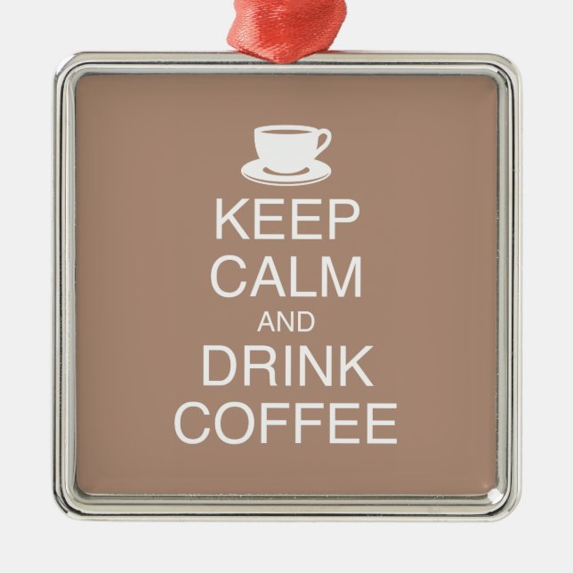 Keep Calm and Drink Coffee Ornament (Front)