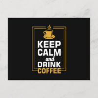 Keep Calm and Drink Coffee