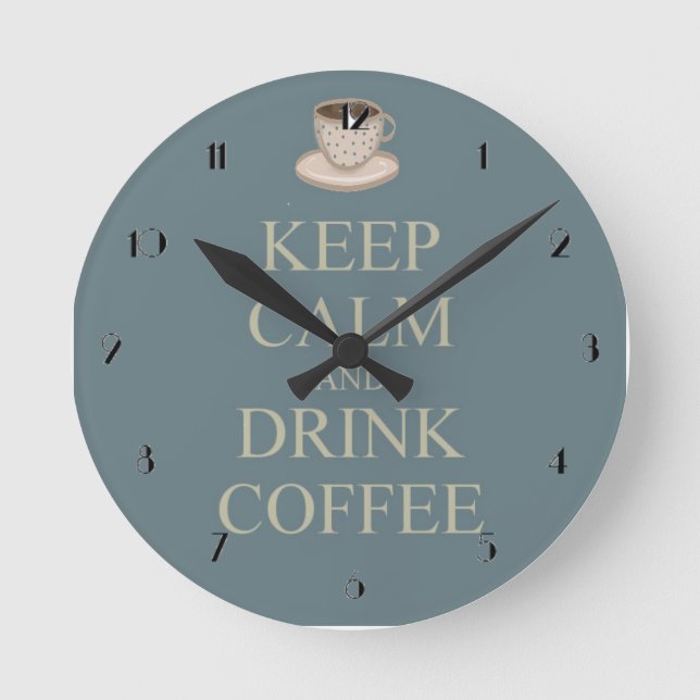 Keep calm and drink coffee round clock (Front)