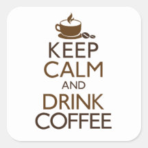 Keep Calm and Drink Coffee