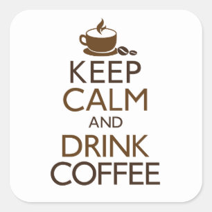 Keep Calm and Drink Coffee Square Sticker