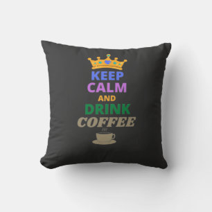 KEEP CALM AND DRINK COFFEE THROW PILLOW