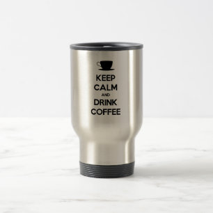 Keep Calm and Drink Coffee Travel Mug