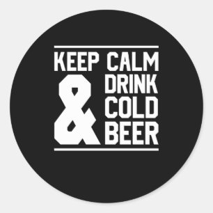 Keep Calm And Drink Cold Beer Classic Round Sticker