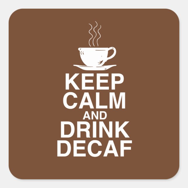 Keep Calm and Drink Decaf Coffee Gift Ideas Fun Square Sticker (Front)