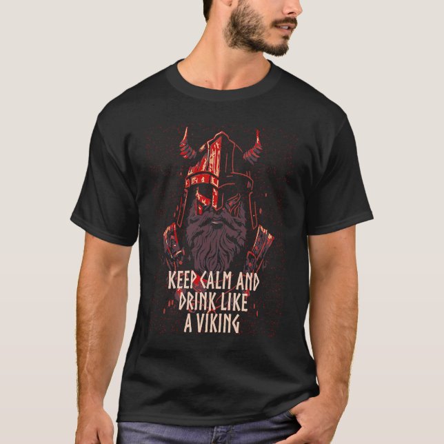 Keep Calm and Drink Like a Viking  Norse Humor Val T-Shirt (Front)