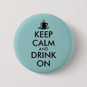 Keep Calm and Drink On Coffee Tea Customizable 2 Inch Round Button