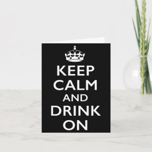 Keep calm and drink on Keep calm and drink on Card