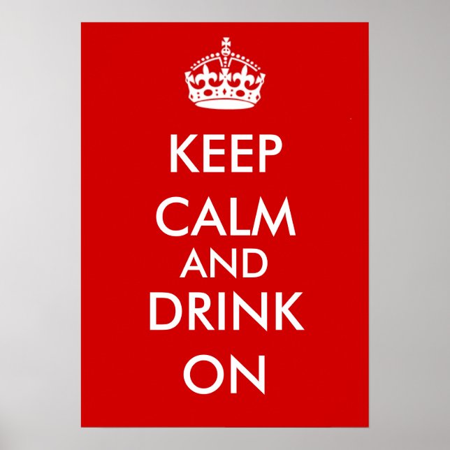 KEEP CALM AND DRINK ON POSTER (Front)