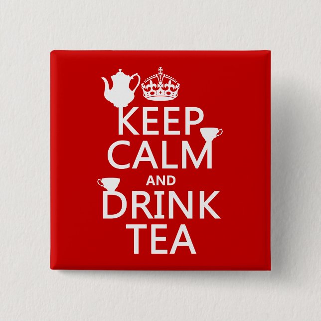 Keep Calm and Drink Tea - All Colours 2 Inch Square Button (Front)
